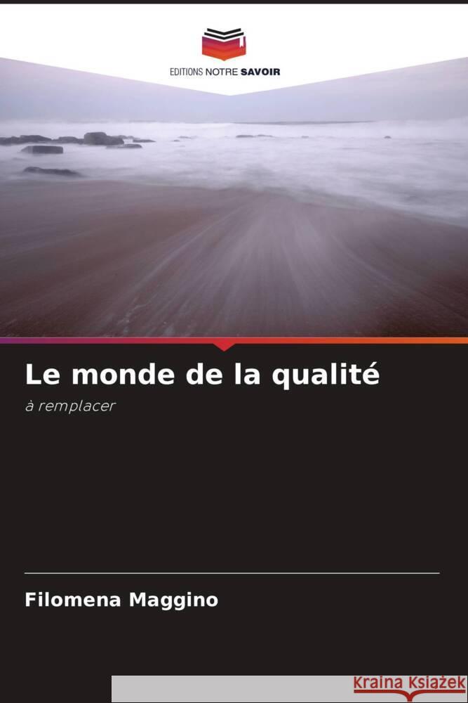 Le monde de la qualité Maggino, Filomena 9786204855851 Editions Notre Savoir - książka