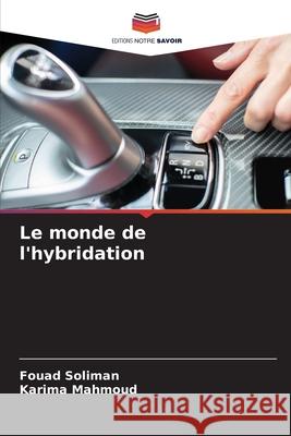 Le monde de l'hybridation Soliman, Fouad, Mahmoud, Karima 9786200728425 Editions Notre Savoir - książka