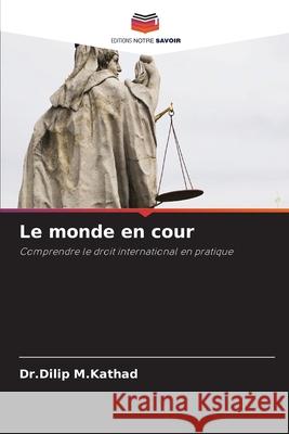 Le monde en cour M.Kathad, Dr.Dilip 9786202417792 Editions Notre Savoir - książka