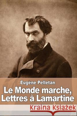 Le Monde marche: Lettres à Lamartine Pelletan, Eugene 9781530721481 Createspace Independent Publishing Platform - książka