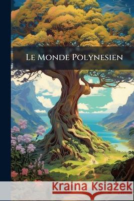 Le Monde Polynesien Anonymous 9781144182623  - książka