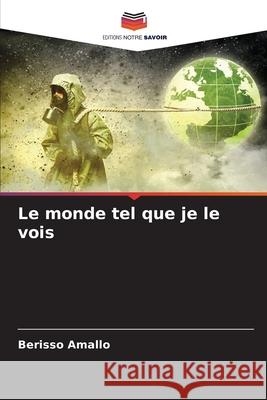 Le monde tel que je le vois Berisso Amallo 9786209214707 Editions Notre Savoir - książka