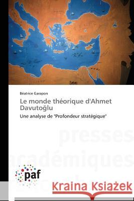 Le Monde Théorique d'Ahmet Davuto Lu Garapon-B 9783838143040 Presses Academiques Francophones - książka