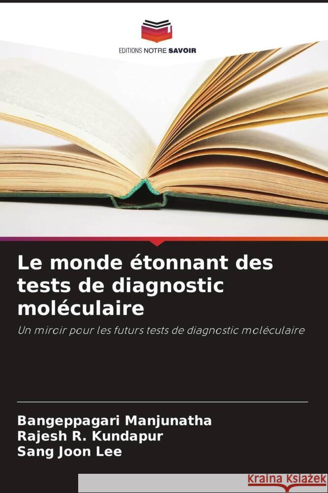 Le monde ?tonnant des tests de diagnostic mol?culaire Bangeppagari Manjunatha Rajesh R Sang Joon Lee 9786207122714 Editions Notre Savoir - książka