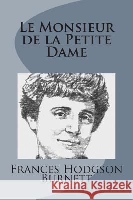 Le Monsieur de la Petite Dame Burnett, Frances Hodgson 9781499103045 Createspace - książka