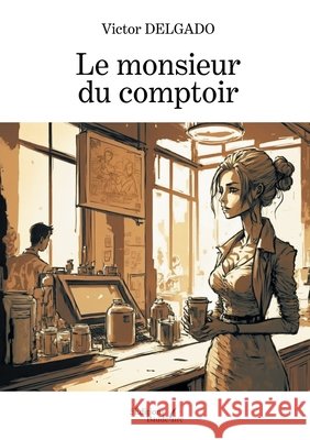 Le monsieur du comptoir Delgado, Victor 9791020356468 Baudelaire - książka