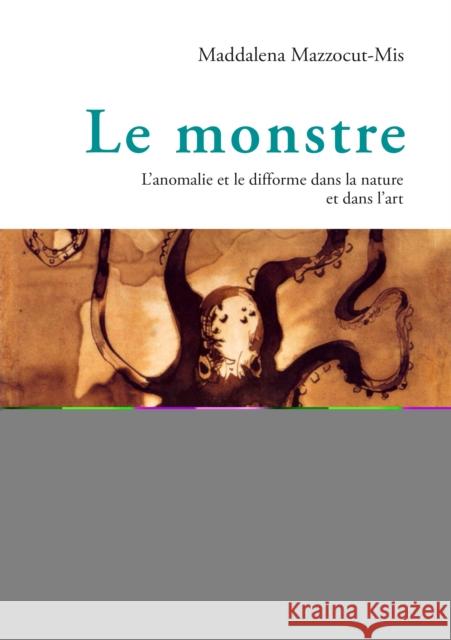 Le Monstre: L'Anomalie Et Le Difforme Dans La Nature Et Dans l'Art Thulard, Adeline 9783034333375 Peter Lang Gmbh, Internationaler Verlag Der W - książka