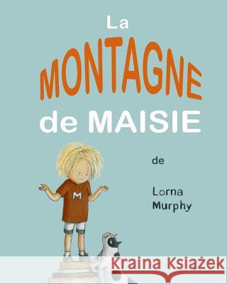 Le Montagne de Maisie Lorna Murphy 9780956866677 Bluebudgie Publishing - książka