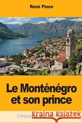 Le Monténégro et son prince Pinon, Rene 9781724795496 Createspace Independent Publishing Platform - książka