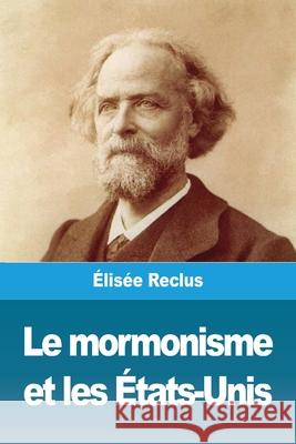 Le mormonisme et les États-Unis Reclus, Élisée 9783967878158 Prodinnova - książka