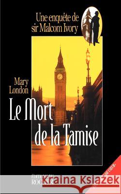 Le Mort de La Tamise Mary London J. P. Baudricourt 9781583481479 iUniverse - książka