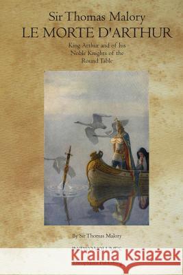 Le Morte D' Arthur: King Arthur and of his Noble Knights of the Round Table Malory, Thomas 9781770831254 Theophania Publishing - książka
