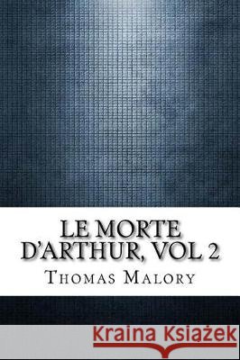 Le Morte D'Arthur, vol 2 Malory, Thomas 9781975614461 Createspace Independent Publishing Platform - książka
