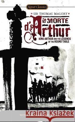 Le Morte d'Arthur: King Arthur and the Legends of the Round Table Thomas Malory Keith Baines Robert Graves 9780451531490 Signet Classics - książka