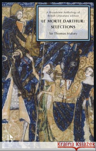 Le Morte Darthur: Selections: A Broadview Anthology of British Literature Edition Thomas Malory 9781554811595 Eurospan - książka