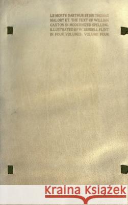 Le Morte Darthur: the Book of King Arthur and of his Noble Knights of the Round Table [volume 4 of 4] Sir Thomas Malory 9781435757868 Lulu.com - książka