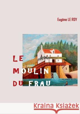 Le Moulin du Frau Eug?ne L 9782322378531 Bod - Books on Demand - książka
