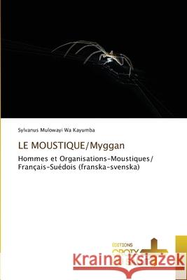 LE MOUSTIQUE/Myggan Sylvanus Muloway 9786137374993 Ditions Croix Du Salut - książka