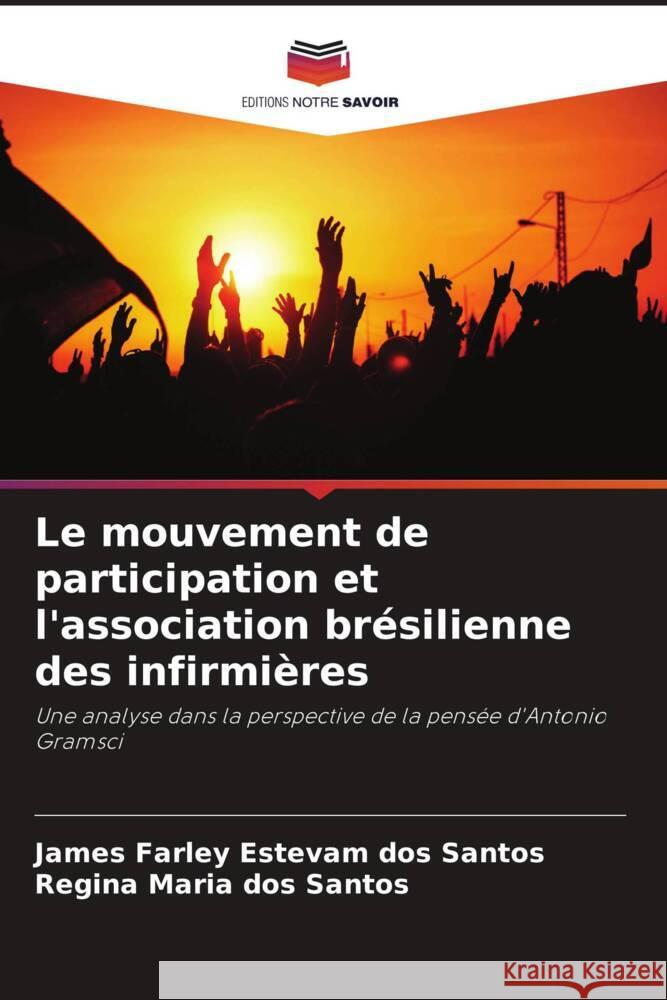 Le mouvement de participation et l'association br?silienne des infirmi?res James Farley Estevam Do Regina Maria Dos Santos 9786207194896 Editions Notre Savoir - książka