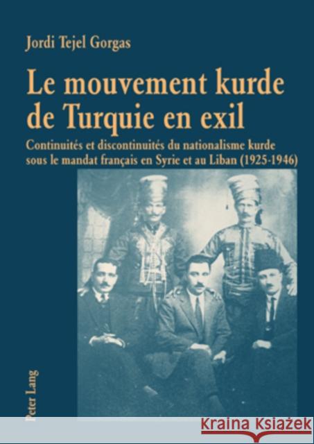 Le Mouvement Kurde de Turquie En Exil: Continuités Et Discontinuités Du Nationalisme Kurde Sous Le Mandat Français En Syrie Et Au Liban (1925-1946) Tejel Gorgas, Jordi 9783039112098 Peter Lang Gmbh, Internationaler Verlag Der W - książka