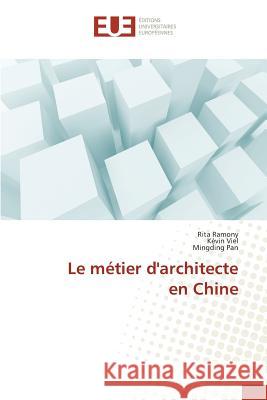 Le métier d'architecte en Chine Ramony, Rita; Viel, Kévin; Pan, Mingding 9783639540826 AV Akademikerverlag - książka