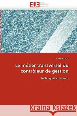 Le Métier Transversal Du Contrôleur de Gestion Idot-G 9786131543548 Editions Universitaires Europeennes - książka