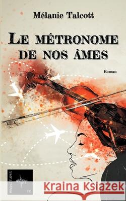 Le métronome de nos âmes Talcott, Mélanie 9782381271804 Jdh Editions - książka