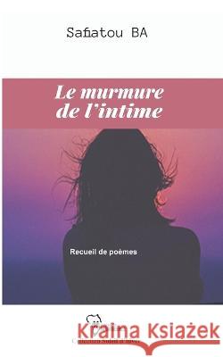 Le Murmure de l'Intime Safiatou Ba 9798353463429 Independently Published - książka