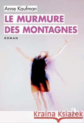 Le murmure des montagnes Anne Kaufman 9782806138231 Academia - książka