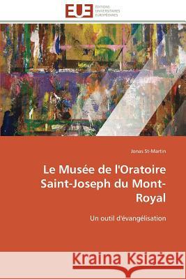 Le Musée de l'Oratoire Saint-Joseph Du Mont-Royal St-Martin-J 9783841794543 Editions Universitaires Europeennes - książka