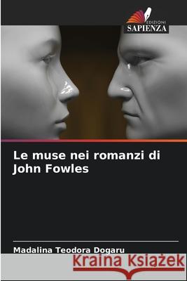 Le muse nei romanzi di John Fowles Madalina Teodora Dogaru 9786207737703 Edizioni Sapienza - książka
