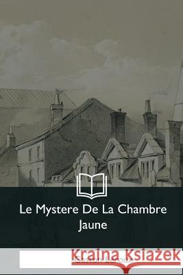 Le Mystere De La Chambre Jaune LeRoux, Gaston 9781979857932 Createspace Independent Publishing Platform - książka