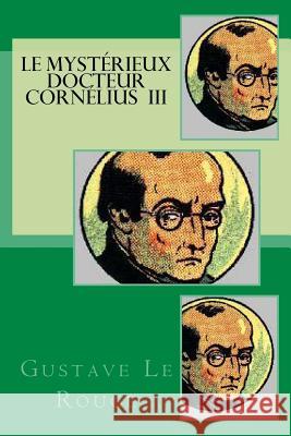 Le mysterieux docteur Cornelius III Le Rouge, Gustave 9781508954248 Createspace - książka