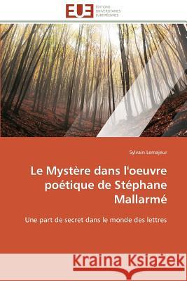 Le Mystère Dans l'Oeuvre Poétique de Stéphane Mallarmé Lemajeur-S 9786131516160 Editions Universitaires Europeennes - książka