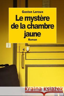 Le mystère de la chambre jaune LeRoux, Gaston 9781502801241 Createspace - książka