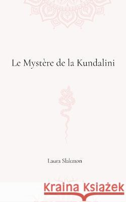 Le myst?re de la Kundalini Laura Slakmon 9782322482658 Bod - Books on Demand - książka