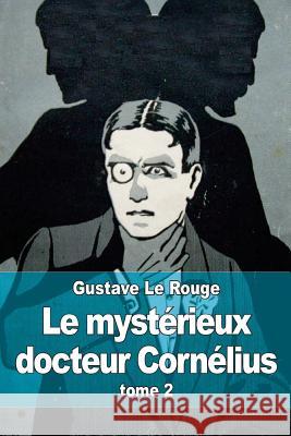 Le mystérieux docteur Cornélius: tome 2 Le Rouge, Gustave 9781512327823 Createspace - książka