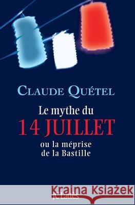 Le Mythe Du 14 Juillet Quetel-C 9782709636629 Lattes - książka