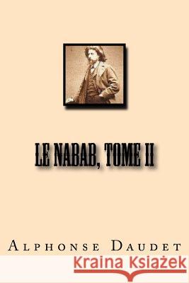 Le Nabab, Tome II M. Alphonse Daudet M. Philippe Ballin 9781518863851 Createspace - książka