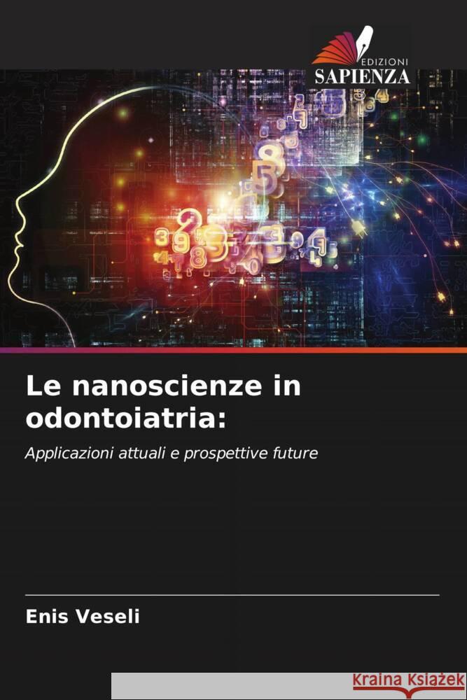 Le nanoscienze in odontoiatria: Veseli, Enis 9786207127436 Edizioni Sapienza - książka