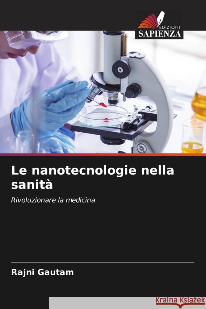 Le nanotecnologie nella sanità Gautam, Rajni 9786207991860 Edizioni Sapienza - książka