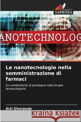 Le nanotecnologie nella somministrazione di farmaci Ghorpade, Arti 9786208696900 Edizioni Sapienza - książka