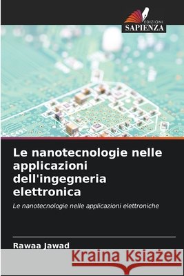 Le nanotecnologie nelle applicazioni dell'ingegneria elettronica Jawad, Rawaa 9786209908255 Edizioni Sapienza - książka