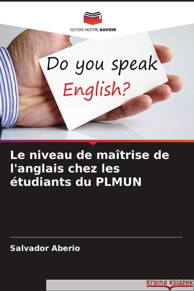 Le niveau de maîtrise de l'anglais chez les étudiants du PLMUN Aberio, Salvador 9786208628536 Editions Notre Savoir - książka