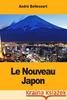 Le Nouveau Japon Andre Bellessort 9781981502868 Createspace Independent Publishing Platform - książka