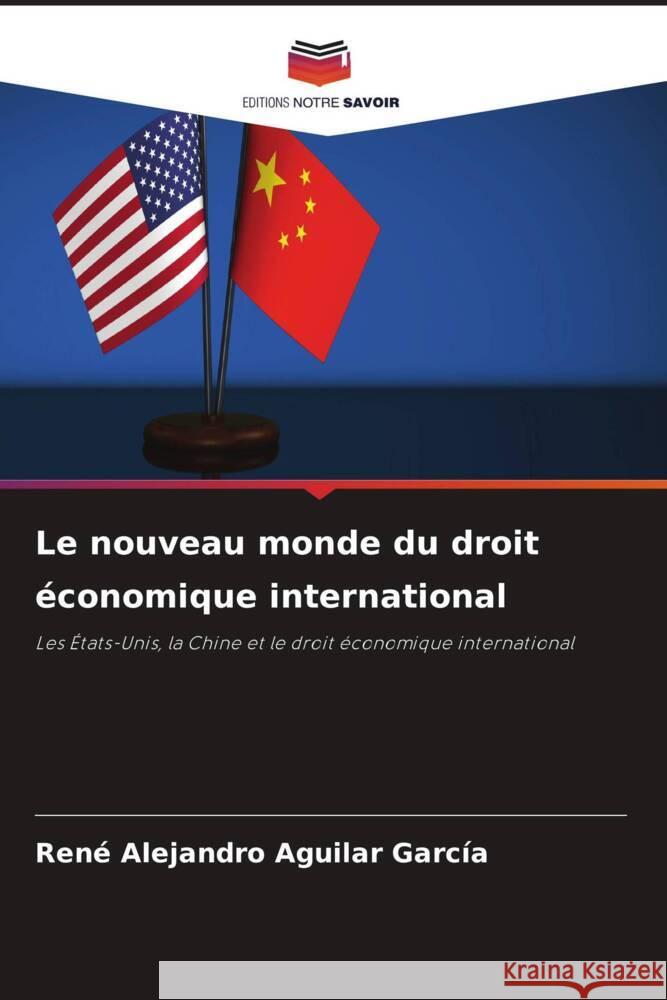 Le nouveau monde du droit économique international Aguilar García, René Alejandro 9786205469385 Editions Notre Savoir - książka