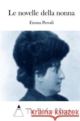 Le novelle della nonna The Perfect Library 9781514103357 Createspace - książka