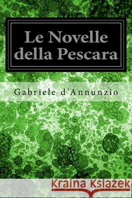 Le Novelle della Pescara D'Annunzio, Gabriele 9781977979285 Createspace Independent Publishing Platform - książka