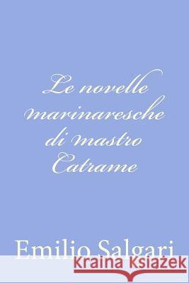 Le novelle marinaresche di mastro Catrame Salgari, Emilio 9781477629932 Createspace - książka