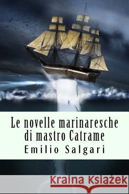 Le novelle marinaresche di mastro Catrame Salgari, Emilio 9781719308205 Createspace Independent Publishing Platform - książka